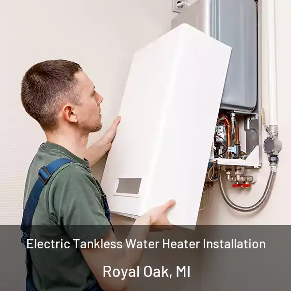  Electric Tankless Water Heater Installation Royal Oak, MI