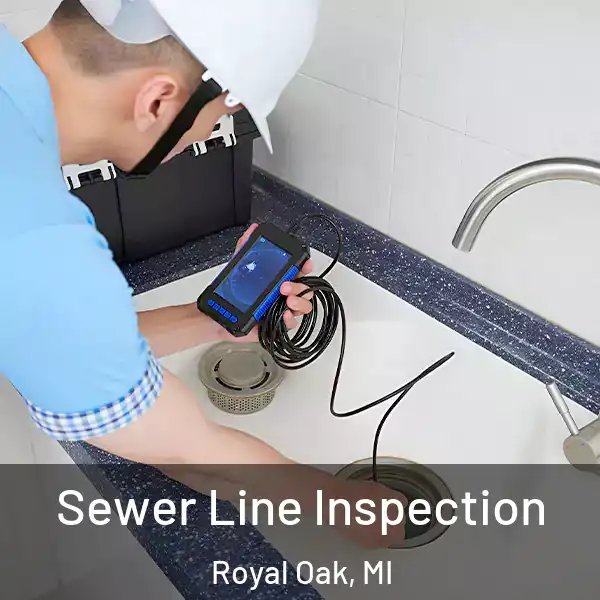  Sewer Line Inspection Royal Oak, MI
